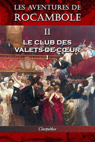 Les aventures de Rocambole II: Le Club des Valets-de-coeur I