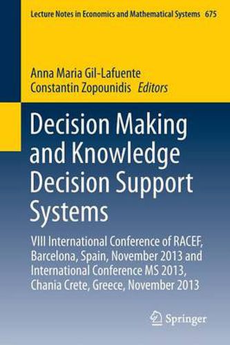 Cover image for Decision Making and Knowledge Decision Support Systems: VIII International Conference of RACEF, Barcelona, Spain, November 2013 and International Conference MS 2013, Chania Crete, Greece, November 2013