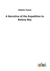 Cover image for A Narrative of the Expedition to Botany Bay