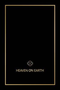 Cover image for Heaven on Earth: The Blueprint That Will Bring You Heaven on Earth