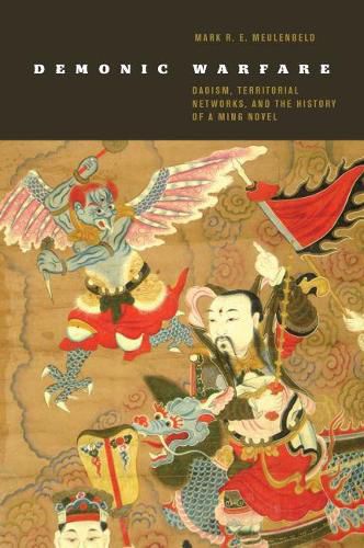 Cover image for Demonic Warfare: Daoism, Territorial Networks, and the History of a Ming Novel