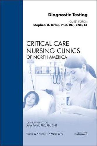 Cover image for Diagnostic Testing, An Issue of Critical Care Nursing Clinics