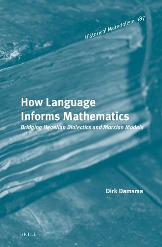 Cover image for How Language Informs Mathematics: Bridging Hegelian Dialectics and Marxian Models