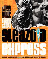 Cover image for Sleazoid Express: A Mind-Twisting Tour Through the Grindhouse Cinema of Times Square