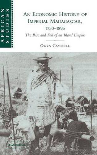 An Economic History of Imperial Madagascar, 1750-1895: The Rise and Fall of an Island Empire