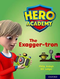 Cover image for Hero Academy: Oxford Level 7, Turquoise Book Band: The Exagger-tron