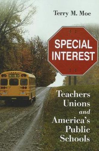 Cover image for Special Interest: Teachers Unions and America's Public Schools