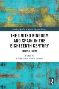 Cover image for The United Kingdom and Spain in the Eighteenth Century