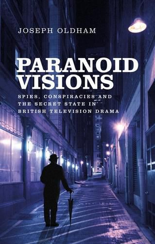 Cover image for Paranoid Visions: Spies, Conspiracies and the Secret State in British Television Drama