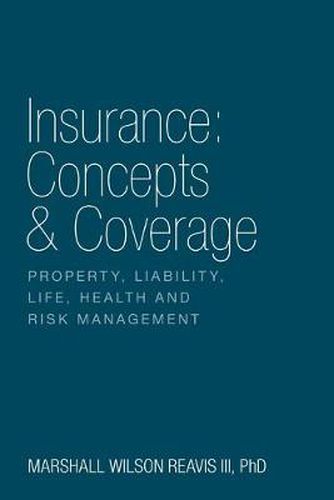 Cover image for Insurance: Concepts & Coverage: Property, Liability, Life, Health and Risk Management