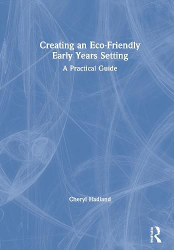 Cover image for Creating an Eco-Friendly Early Years Setting: A Practical Guide
