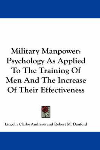 Military Manpower: Psychology as Applied to the Training of Men and the Increase of Their Effectiveness