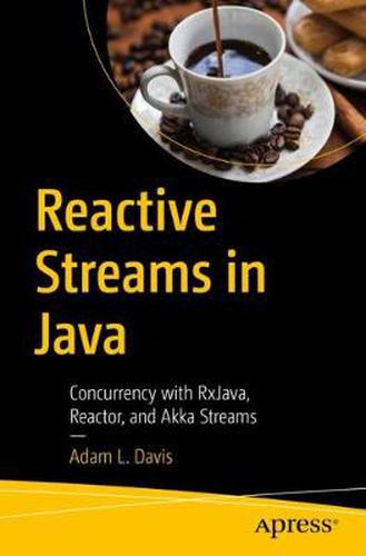 Cover image for Reactive Streams in Java: Concurrency with RxJava, Reactor, and Akka Streams