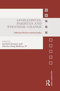 Cover image for Afghanistan, Pakistan and Strategic Change: Adjusting Western regional policy