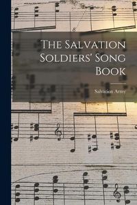 Cover image for The Salvation Soldiers' Song Book [microform]