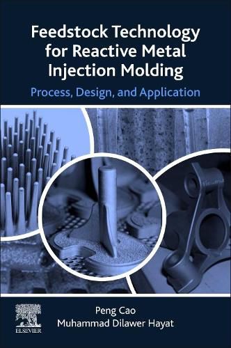 Cover image for Feedstock Technology for Reactive Metal Injection Molding: Process, Design, and Application