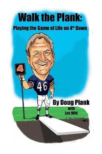 Cover image for Walk the Plank: Playing the Game of Life On 4th Down