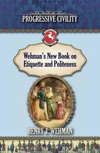 Cover image for Wehman's New Book on Etiquette and Politeness: Progressive Civility