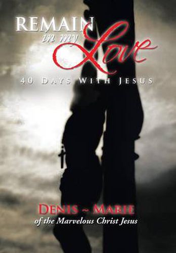 Cover image for Remain in My Love: 40 Days with Jesus