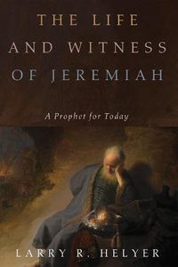 Cover image for The Life and Witness of Jeremiah: A Prophet for Today