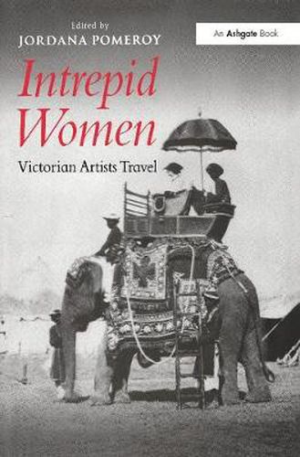 Cover image for Intrepid Women: Victorian Artists Travel