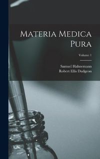 Cover image for Materia Medica Pura; Volume 1