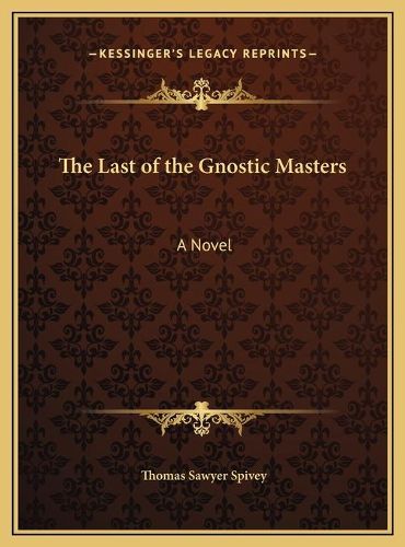 Cover image for The Last of the Gnostic Masters the Last of the Gnostic Masters: A Novel a Novel