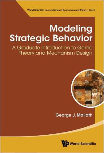 Cover image for Modeling Strategic Behavior: A Graduate Introduction To Game Theory And Mechanism Design