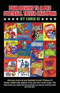 Cover image for Four Downs to a Pro Football Trivia Champion: Are you a pro at football trivia? Prove it!