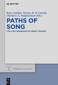 Cover image for Paths of Song: The Lyric Dimension of Greek Tragedy