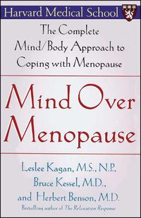 Cover image for Mind Over Menopause: The Complete Mind/Body Approach to Coping with Menopause