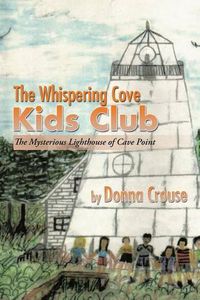 Cover image for The Whispering Cove Kids Club: The Mysterious Lighthouse of Cave Point