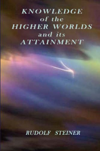 Cover image for Knowledge of the Higher Worlds and Its Attainment