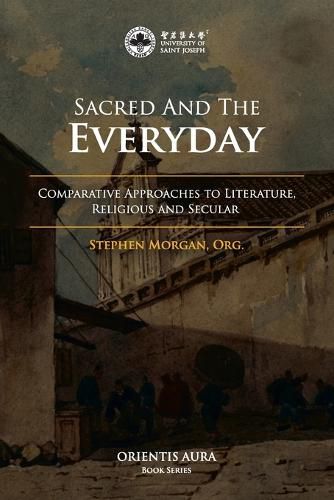 Cover image for Sacred and the Everyday: Comparative Approaches to Literature, Religious and Secular