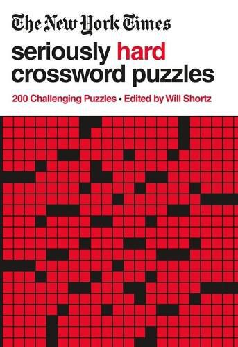 The New York Times Seriously Hard Crossword Puzzles: 200 Challenging Puzzles