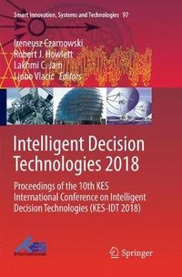 Cover image for Intelligent Decision Technologies 2018: Proceedings of the 10th KES International Conference on Intelligent Decision Technologies (KES-IDT 2018)