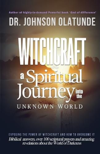 Cover image for witchcraft: a spiritual journey into the unkown: exposing the power of witchcraft and how to overcome it