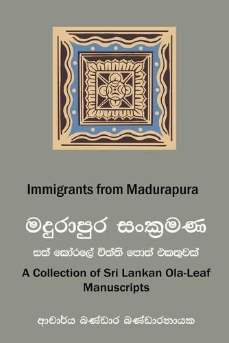 Cover image for Immigrants from Madurapura: A Collection of Ola-leaf Manuscripts in Sri Lanka (Sinhala and English)