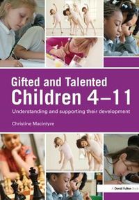 Cover image for Gifted and Talented Children 4-11: Understanding and Supporting their Development