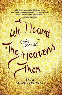 Cover image for We Heard the Heavens Then: A Memoir of Iran