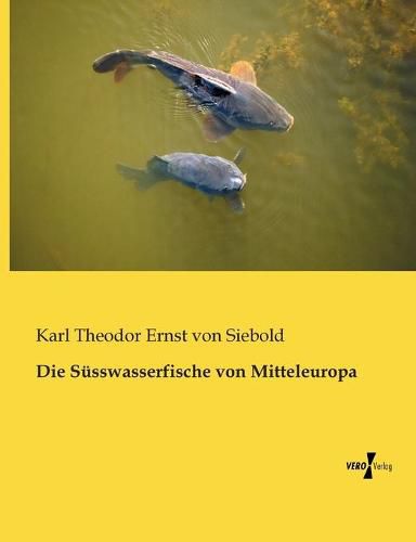 Cover image for Die Susswasserfische von Mitteleuropa