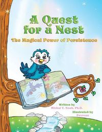 Cover image for A Quest for a Nest: THE MAGICAL POWER OF PERSISTENCE (Recipient of the prestigious Mom's Choice Award)