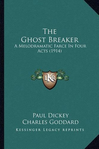 Cover image for The Ghost Breaker: A Melodramatic Farce in Four Acts (1914)