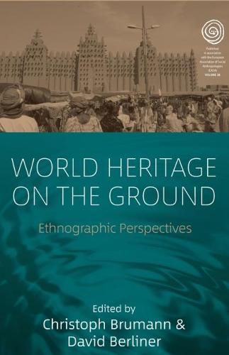 World Heritage on the Ground: Ethnographic Perspectives