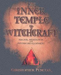 Cover image for The Inner Temple of Witchcraft: Magick, Meditation and Psychic Development