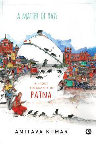 Cover image for A Matter of Rats: A Short Biography of Patna