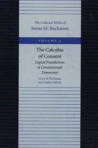 Cover image for Calculus of Consent -- Logical Foundtions of Constitutional Democracy