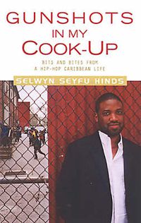 Cover image for Gunshots in My Cook-Up: Bits and Bites from a Hip-Hop Caribbean Life