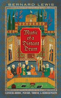 Cover image for Music of a Distant Drum: Classical Arabic, Persian, Turkish, and Hebrew Poems