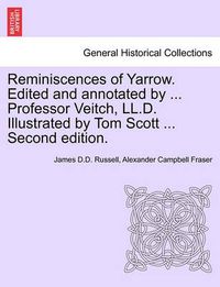 Cover image for Reminiscences of Yarrow. Edited and Annotated by ... Professor Veitch, LL.D. Illustrated by Tom Scott ... Second Edition.